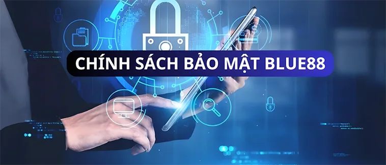 Chính Sách Bảo Mật Blue88