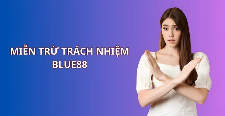 Miễn Trừ Trách Nhiệm Blue88